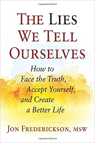 The Lies We Tell Ourselves: How to Face the Truth, Accept Yourself, and Create a Better Life - epub+ converted pdf